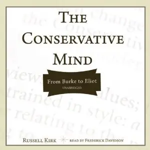 The Conservative Mind: From Burke to Eliot [Unabridged] (Repost)
