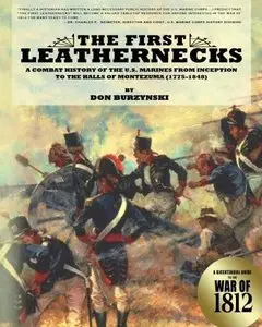 The First Leathernecks: A Combat History of the U.S. Marines from Inception to the Halls of Montezuma (repost)