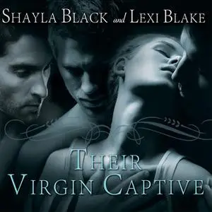 «Their Virgin Captive» by Lexi Blake,Shayla Black
