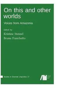 On this and other worlds: Voices from Amazonia