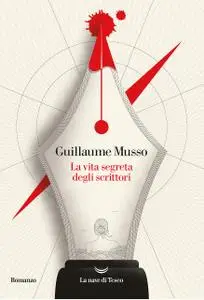 Guillaume Musso - La vita segreta degli scrittori