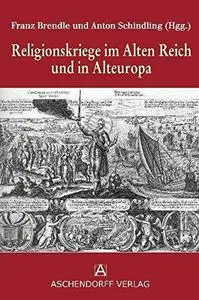 Religionskriege im Alten Reich und in Alteuropa