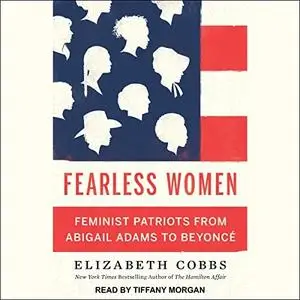 Fearless Women: Feminist Patriots from Abigail Adams to Beyoncé [Audiobook]