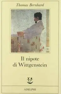 Thomas Bernhard - Il nipote di Wittgenstein