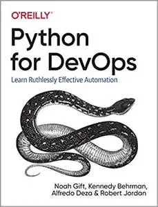 Python for DevOps Learn Ruthlessly Effective Automation [Early Release]
