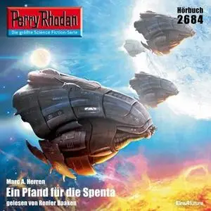 «Perry Rhodan - Episode 2684: Ein Pfand für die Spenta» by Marc A. Herren