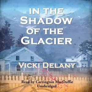 «In the Shadow of the Glacier» by Vicki Delany