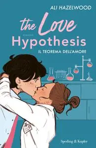 Ali Hazelwood - The love hypothesis. Il teorema dell'amore