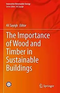 The Importance of Wood and Timber in Sustainable Buildings