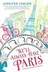 We'll Always Have Paris: A Mother/Daughter Memoir