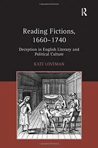 Reading Fictions, 1660-1740: Deception in English Literary and Political Culture