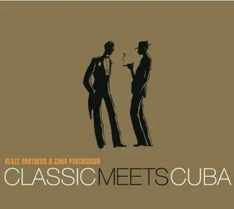 Klazz Brothers & Cuba Percussion - Classic Meets Cuba (2004)