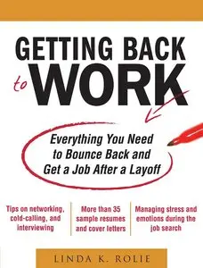 Getting Back to Work: Everything You Need to Bounce Back and Get a Job After a Layoff (repost)