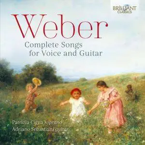 Patrizia Cigna & Adriano Sebastiani - Weber: Complete Songs for Voice and Guitar (2017)