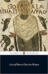 Lives of Roman Christian Women (Penguin Classics)