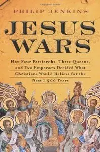 Jesus Wars: How Four Patriarchs, Three Queens, and Two Emperors Decided What Christians Would Believe for the Next 1,500 (rep)