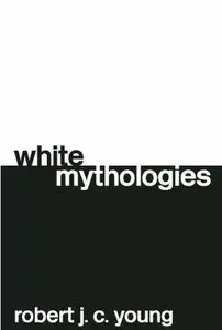 White Mythologies by Robert J.C. Young (Repost)