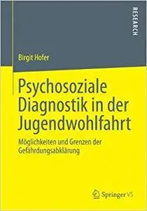 Psychosoziale Diagnostik in der Jugendwohlfahrt: Möglichkeiten und Grenzen der Gefährdungsabklärung (Repost)