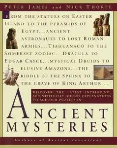 Ancient Mysteries: Discover the latest intriguiging, Scientifically sound explinations to Age-old puzzles