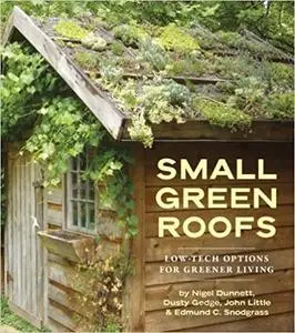 Small Green Roofs: Low-Tech Options for Greener Living