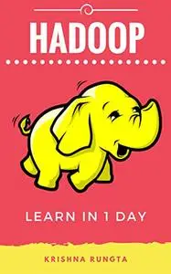 Learn Hadoop in 1 Day: Master Big Data with this complete Guide