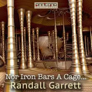 «Nor Iron Bars A Cage....» by Randall Garrett