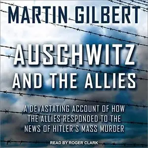 Auschwitz and the Allies [Audiobook] (Repost)