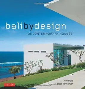 Bali By Design: 25 Contemporary Houses [Repost]