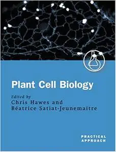 Plant Cell Biology: A Practical Approach