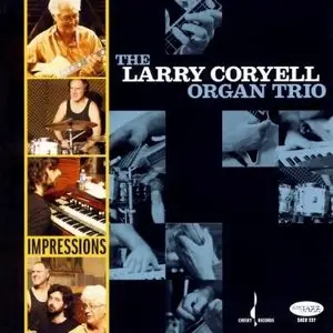The Larry Coryell Organ Trio - Impressions: The New York Sessions (2008) [Official Digital Download 24bit/96kHz]