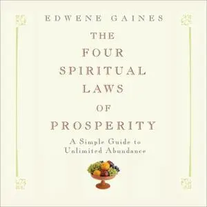 The Four Spiritual Laws of Prosperity: A Simple Guide to Unlimited Abundance [Audiobook]