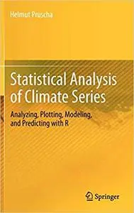 Statistical Analysis of Climate Series: Analyzing, Plotting, Modeling, and Predicting with R
