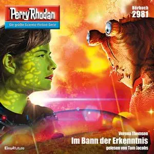 «Perry Rhodan - Episode 2981: Im Bann der Erkenntnis» by Verena Themsen