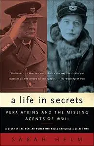 A Life in Secrets: Vera Atkins and the Missing Agents of WWII