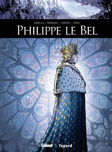 Ils Ont Fait L'Histoire - Tome 1 - Philippe Le Bel