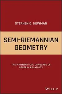 Semi-Riemannian Geometry: The Mathematical Language of General Relativity