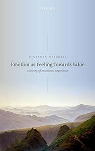 Emotion as Feeling Towards Value: A Theory of Emotional Experience