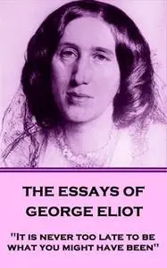 «The Essays of George Eliot» by George Eliot