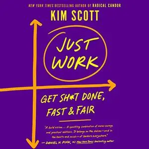 Just Work: Get Sh*t Done, Fast & Fair [Audiobook]