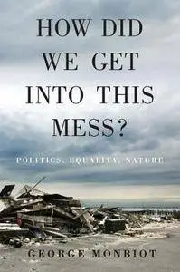 How Did We Get Into This Mess?: Politics, Equality, Nature (repost)