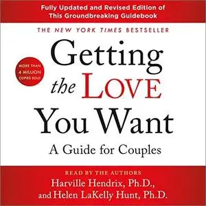 Getting the Love You Want: A Guide for Couples, 3rd Edition [Audiobook]