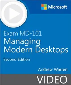 Exam MD-101 Managing Modern Desktops, 2nd Edition (Video)