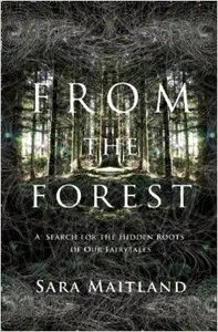 From the Forest: A Search for the Hidden Roots of Our Fairy Tales (repost)