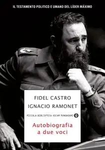 Fidel Castro, Ignacio Ramonet - Fidel Castro, autobiografia a due voci