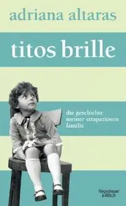Titos Brille: Die Geschichte meiner strapaziösen Familie