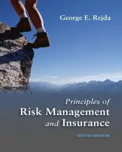 Principles of Risk Management and Insurance (10th Edition) by George E. Rejda (Repost)