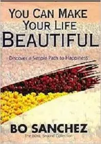 You Can Make Your Life Beautiful (Discover a Simple Path to Happiness)