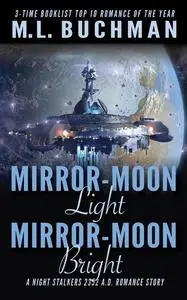 «Mirror-Moon Light, Mirror-Moon Bright» by M.L. Buchman
