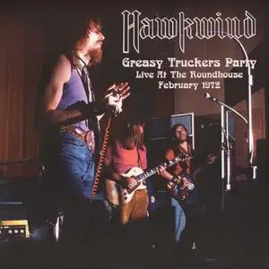 Hawkwind - Greasy Truckers Party (Live At The Roundhouse February 1972) (2019) [24bit/96kHz]
