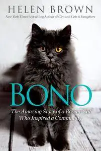 Bono: The Amazing Story of a Rescue Cat Who Inspired a Community